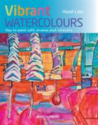 Vibrant watercolours : how to paint with drama and intensity  cover image cdn
