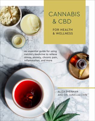 Cannabis & CBD for health and wellness : an essential guide for using nature's medicine to relieve stress, anxiety, chronic pain, inflammation, and more  cover image cdn