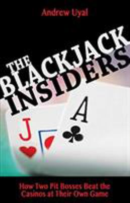 Blackjack insiders : how two pit bosses beat the casinos at their own game cover image
