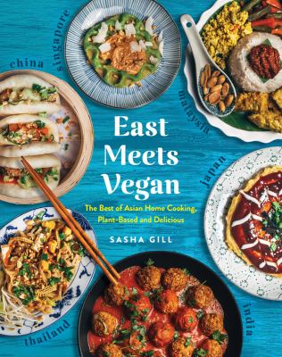 East meets vegan : the best of Asian home cooking, plant-based and delicious cover image