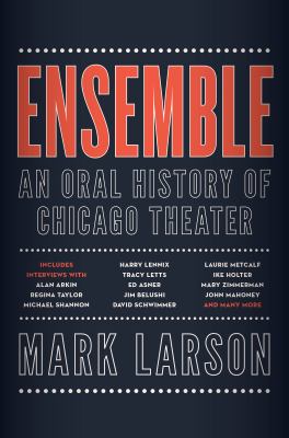 Ensemble : an oral history of Chicago theater cover image