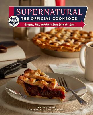 Supernatural : the official cookbook : burgers, pies, and other bites from the road cover image