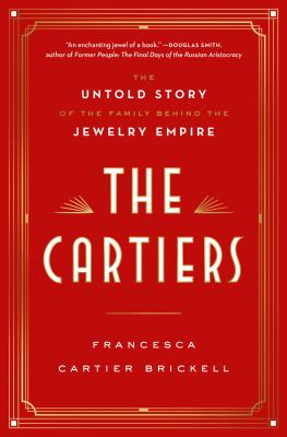 The Cartiers : the untold story of the family behind the jewelry empire cover image