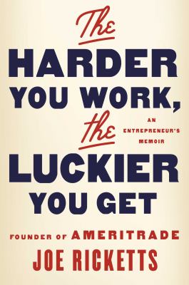 The harder you work, the luckier you get : an entrepreneur's memoir  cover image cdn