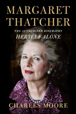 Margaret Thatcher : the authorized biography : herself alone  cover image cdn