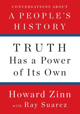 Truth has a power of its own : conversations about A people's history cover image