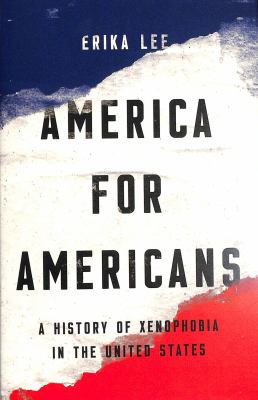 America for Americans : a history of xenophobia in the United States cover image