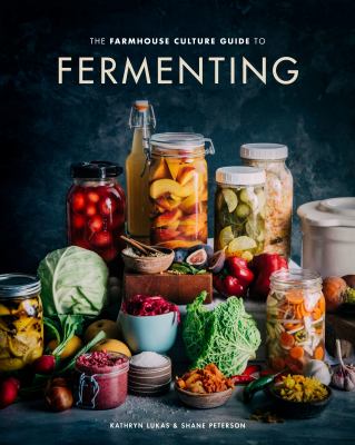 Fermenting a culture : a practical guide to crafting live-culture foods and drinks with 100 recipes from kimchi to kombucha cover image