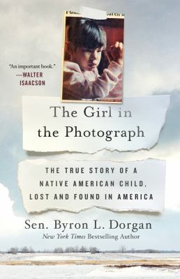 The girl in the photograph : the true story of a Native American child, lost and found in America cover image
