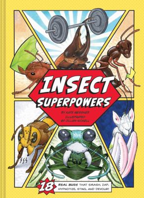 Insect superpowers : 18 real bugs that smash, zap, hypnotize, sting, and devour! cover image