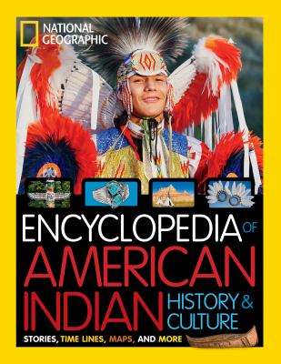 National Geographic encyclopedia of the American Indian : history & culture : stories, time lines, maps and more cover image