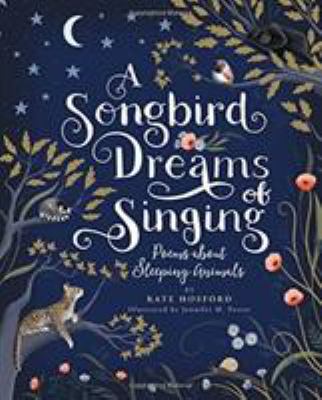 A songbird dreams of singing : poems about sleeping animals cover image