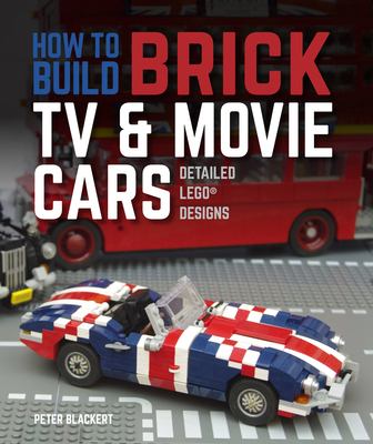 How to build brick TV & movie cars : detailed Lego designs cover image