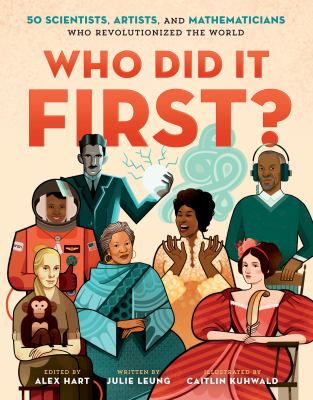 Who did it first? : 50 scientists, artists, and mathematicians who revolutionized the world cover image