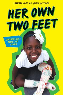 Her own two feet : a Rwandan girl's brave fight to walk cover image