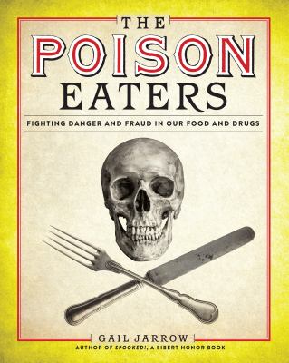 The poison eaters : fighting danger and fraud in our food and drugs cover image