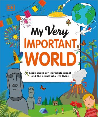 My very important world : learn about our incredible planet and the people who live there cover image