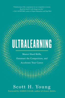 Ultralearning : master hard skills, outsmart the competition, and accelerate your career cover image