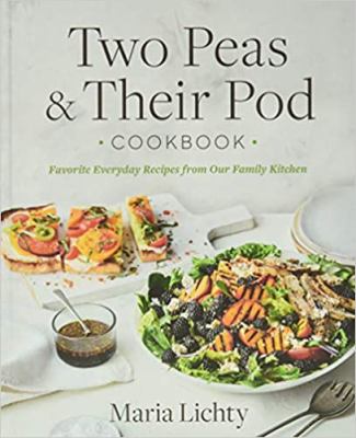 Two peas & their pod cookbook : favorite everyday recipes from our family kitchen cover image