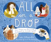 All in a drop : how Antony van Leeuwenhoek discovered an invisible world cover image cdn