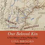 Our beloved kin : a new history of King Philip's War cover image cdn