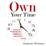 Own your time : professional time-management strategies for a profitable and balanced life cover image cdn
