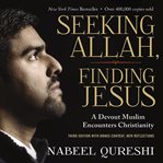 Seeking Allah, finding Jesus : a devout Muslim encounters Christianity cover image cdn