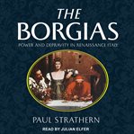 The borgias : power and depravity in Renaissance Italy cover image cdn