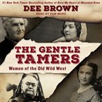 The gentle tamers : women of the old wild west cover image cdn