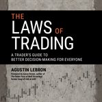 The laws of trading : a trader's guide to better decision-making for everyone cover image cdn