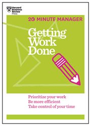 Getting work done : prioritize your work, be more efficient, take control of your time cover image cdn