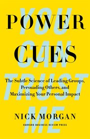 Power cues : the subtle science of leading groups, persuading others, and maximizing your personal impact cover image cdn