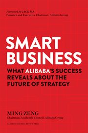 Smart business : what Alibaba's success reveals about the future of strategy cover image cdn