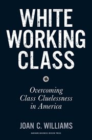 White working class : overcoming class cluelessness in America cover image cdn