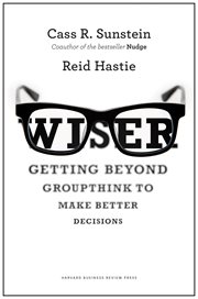Wiser : getting beyond groupthink to make groups smarter cover image cdn