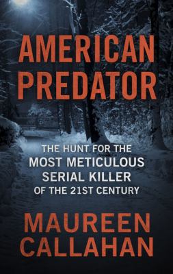 American predator the hunt for the most meticulous serial killer of the 21st century cover image