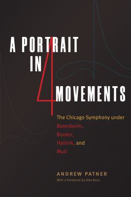 A portrait in four movements : the Chicago Symphony under Barenboim, Boulez, Haitink, and Muti cover image
