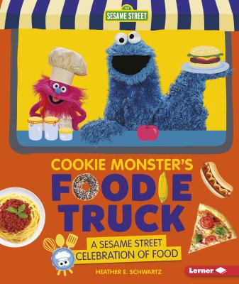 Cookie Monster's foodie truck : a Sesame Street celebration of food cover image