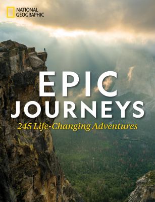 Epic journeys : 245 life-changing adventures cover image