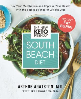 The new keto-friendly South Beach diet : rev your metabolism and improve your health with the latest science of weight loss cover image