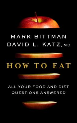 How to eat : all your food and diet questions answered cover image
