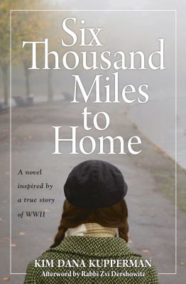 Six thousand miles to home : a novel inspired by a true story of World War II cover image