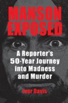 Manson exposed : a reporter's 50-year journey into madness and murder  cover image cdn
