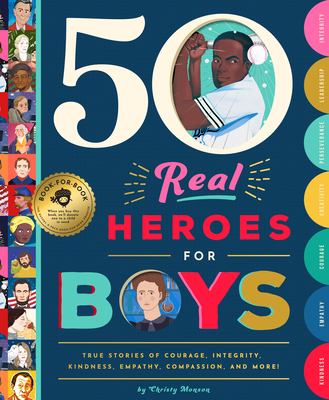 50 real heroes for boys : true stories of courage, integrity, compassion, leadership, and more! cover image