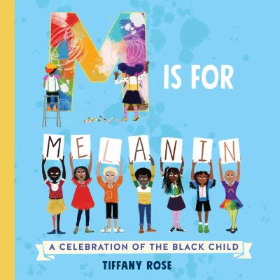 M is for Melanin : a celebration of the black child. cover image