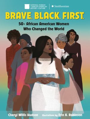 Brave, black, first : 50+ African American women who changed the world cover image