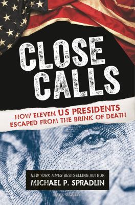 Close calls : how eleven US presidents escaped from the brink of death  cover image cdn