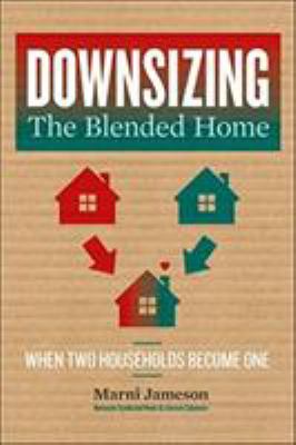 Downsizing the blended home : when two households become one cover image