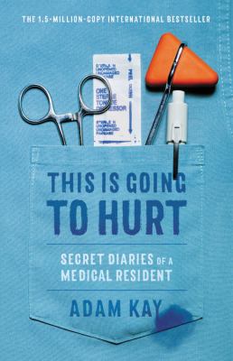 This is going to hurt : secret diaries of a medical resident cover image