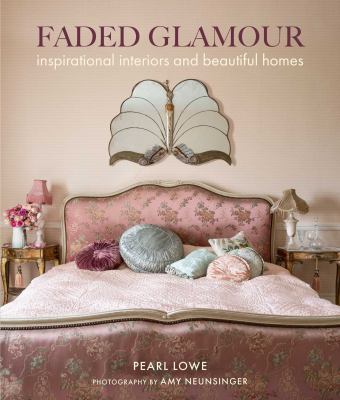 Faded glamour : inspirational interiors and beautiful homes  cover image cdn